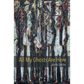 All My Ghosts Are Here