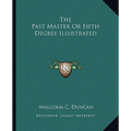 The Past Master Or Fifth Degree Illustrated