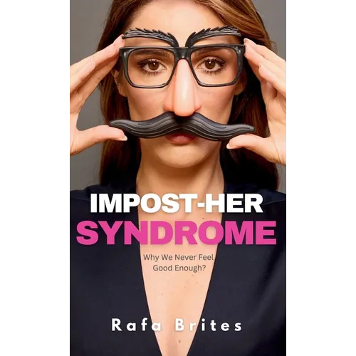 Impost-her Syndrome: Why We Never Feel Good Enough?
