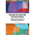 William the Silent and the Dutch Revolt: Comparative Starting Points and Triggering of Insurgencies