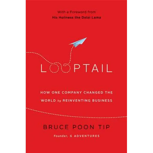 Looptail: How One Company Changed the World by Reinventing Business