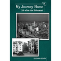 My Journey Home: Life After the Holocaust