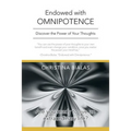 Endowed with Omnipotence: Discover the Power of Your Thoughts