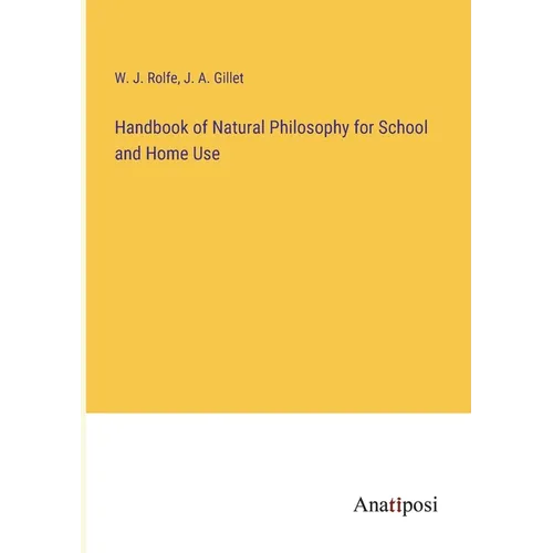 Handbook of Natural Philosophy for School and Home Use