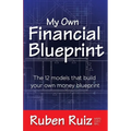 My Own Financial Blueprint: The 12 Models That Build Your Own Money Blueprint