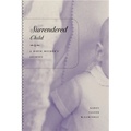 Surrendered Child: A Birth Mother's Journey