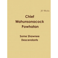Chief Wahunsonacock Powhatan Some Shawnee Descendants