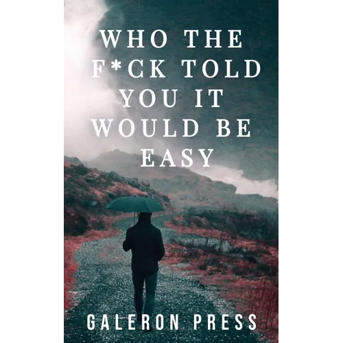 Who the F*ck Told You It Would Be Easy
