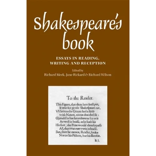 Shakespeare's Book: Essays in Reading, Writing and Reception