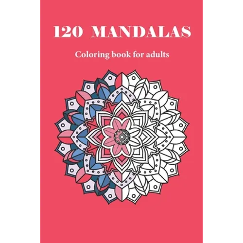 120 MANDALAS coloring book for adults: 120 designs for adults relaxation