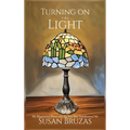 Turning on the Light: My Mysterious Illness and the Year that Transformed Me