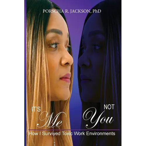 It's Me, Not You: How I Survived Toxic Work Environments