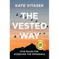 The Vested Way: Five Rules for Achieving the Impossible