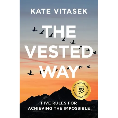 The Vested Way: Five Rules for Achieving the Impossible