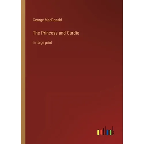 The Princess and Curdie: in large print