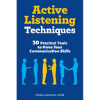 Active Listening Techniques: 30 Practical Tools to Hone Your Communication Skills