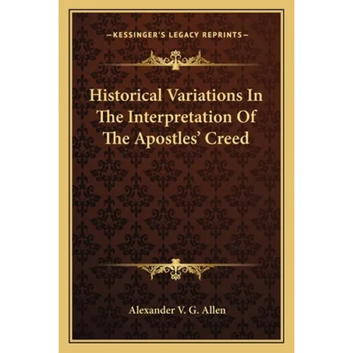 Historical Variations In The Interpretation Of The Apostles' Creed