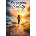 Relearning Safety: How to Feel Secure in Your Own Body