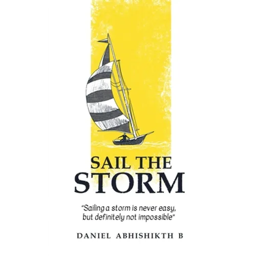 Sail the Storm: Sailing a storm is never easy, but definitely not impossible