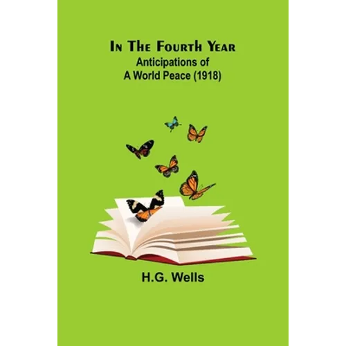In The Fourth Year; Anticipations of a World Peace (1918)