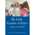 My Little Garden of Eden: I'm God, We're All Gods