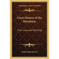 Great Masters of the Himalayas: Their Lives and Teachings