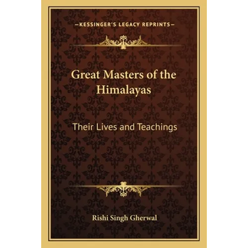 Great Masters of the Himalayas: Their Lives and Teachings