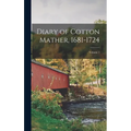 Diary of Cotton Mather, 1681-1724; Volume 1