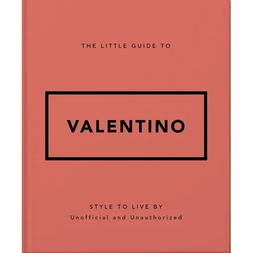 The Little Guide to Valentino: Style to Live by