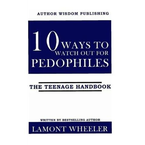 10 Ways To Watch Out For Pedophiles: The Teenage Handbook