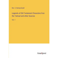 Legends of Old Testament Characters fron the Talmud and other Sources: Vol. 1