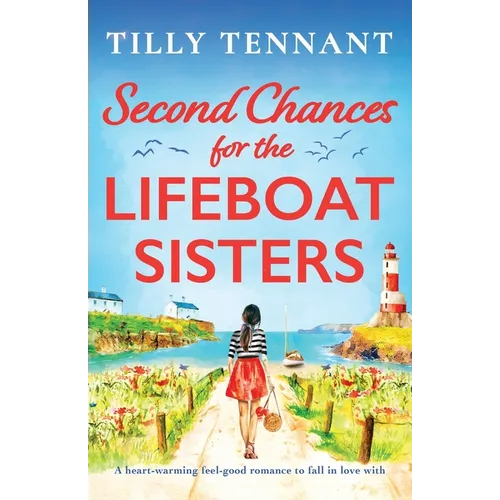 Second Chances for the Lifeboat Sisters: A heart-warming feel-good romance to fall in love with
