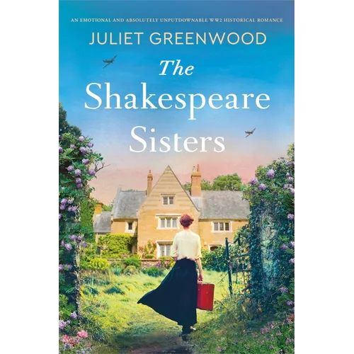 The Shakespeare Sisters: An Emotional and Absolutely Unputdownable Ww2 Historical Romance