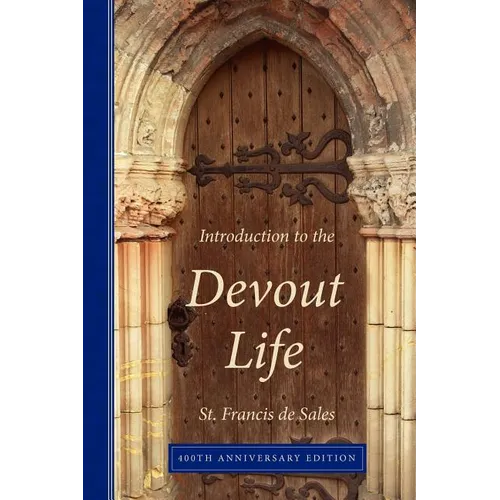 Introduction to the Devout Life, 400th Anniversary Edition