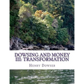 Dowsing and Money III: Transformation