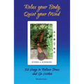 Relax your Body, Quiet your Mind: 52 Ways to Relieve Stress and Go Within