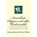 Anarchists, Hippies and Other Undesirables: Alternative Living, Politics and Optimism 1972-1985