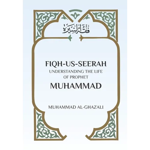 Fiqh Us Seerah: Understanding the life of Prophet Muhammad