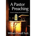 A Pastor Preaching: Toward a Theology of the Proclaimed Word