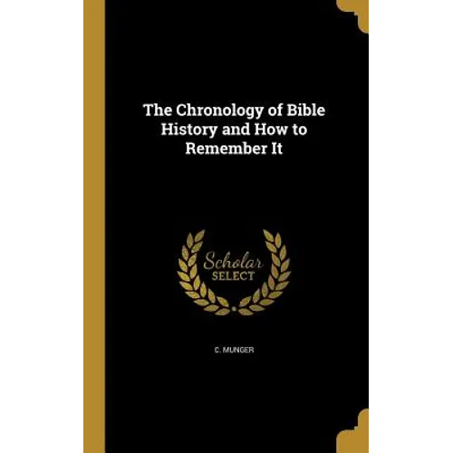 The Chronology of Bible History and How to Remember It