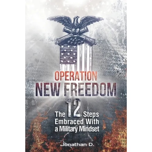 Operation New Freedom: The 12 Steps Embraced With a Military Mindset
