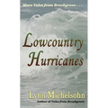 Lowcountry Hurricanes: South Carolina History and Folklore of the Sea from Murrells Inlet and Myrtle Beach (More Tales from Brookgreen Series