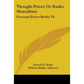 Thought Power Or Radio Mentalism: Personal Power Books V8