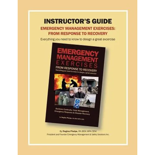 Instructor's Guide: Emergency Management Exercises: From Response to Recovery: Everything You Need to Know to Design a Great Exercise