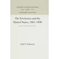 The Territories and the United States, 1861-1890: Studies in Colonial Administration