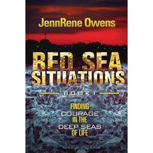 Red Sea Situations: Finding Courage in The Deep Seas of Life
