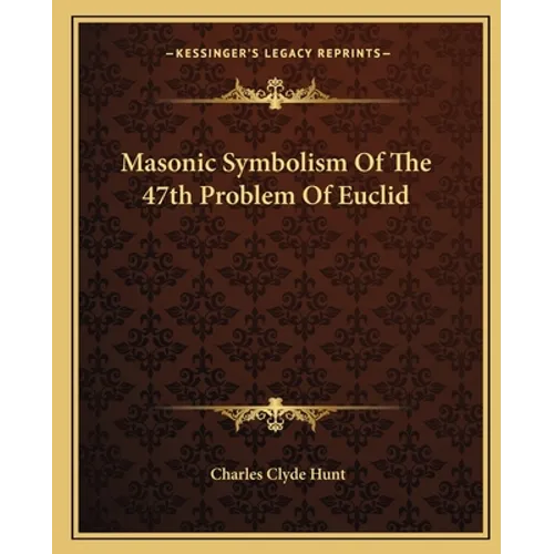 Masonic Symbolism Of The 47th Problem Of Euclid