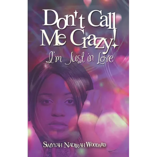 Don't Call Me Crazy! I'm Just in Love