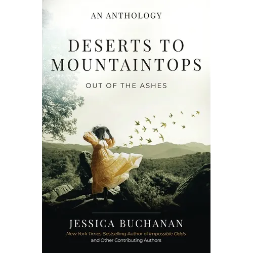 Deserts to Mountaintops: Out of the Ashes