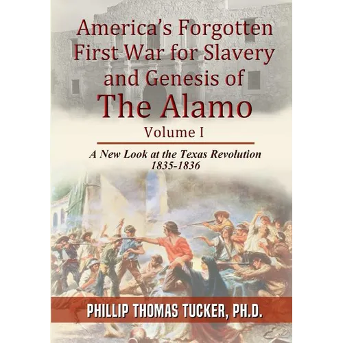 America's Forgotten First War for Slavery and Genesis of The Alamo